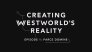 Creating Westworld's Reality: Parce Domine