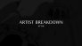 Artist Breakdown: Act 3